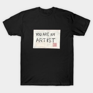 You Are an Artist T-Shirt